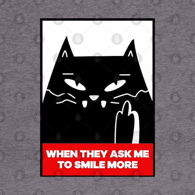 When they ask me to smile more - funny angry cat by G! Zone